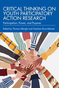 Critical Thinking on Youth Participatory Action Research (Participation, Power, and Purpose) by Thomas Albright, Gretchen Brion-Meisels, 9781032484938