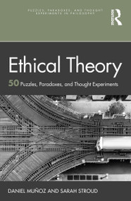 Ethical Theory (50 Puzzles, Paradoxes, and Thought Experiments) by Daniel Muñoz, Sarah Stroud, 9781032335162