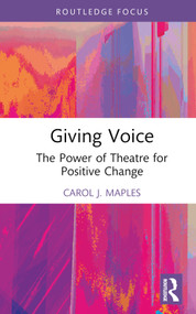 Giving Voice (The Power of Theatre for Positive Change) by Carol J. Maples, 9781032676845