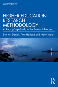 Higher Education Research Methodology (A Step-by-Step Guide to the Research Process) by Ben Kei Daniel, Tony Harland, Navé Wald, 9781032753294