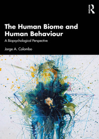 The Human Biome and Human Behaviour (A Biopsychological Perspective) by Jorge A. Colombo, 9781032678511