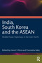 India, South Korea and the ASEAN (Middle Power Diplomacy in the Indo-Pacific) by Harsh V Pant, Premesha Saha, 9781032830605