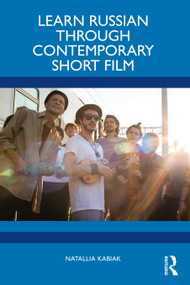 Learn Russian through Contemporary Short Film by Natallia Kabiak, 9781032739380
