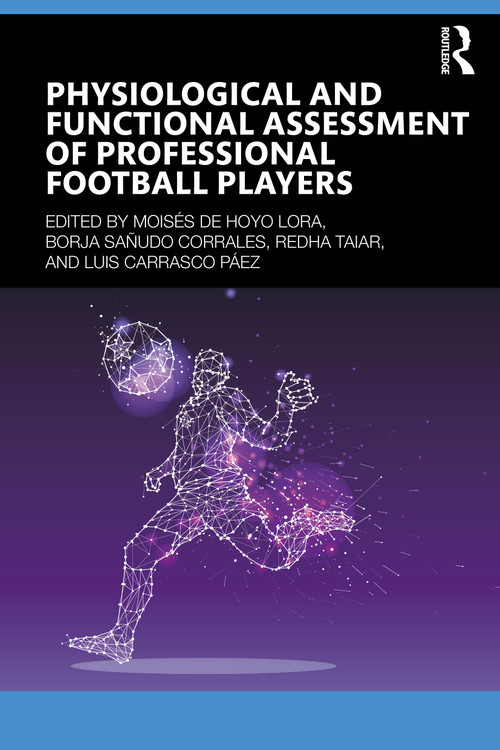 Physiological and Functional Assessment of Professional Football Players by Moisés de Hoyo, Borja Sañudo, Redha Taiar, Luis Carrasco Páez, 9781032623450