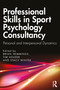 Professional Skills in Sport Psychology Consultancy (Personal and Interpersonal Dynamics) by Brian Hemmings, Tim Holder, Stacy Winter, 9781032503844