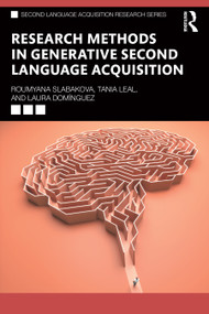 Research Methods in Generative Second Language Acquisition by Roumyana Slabakova, Tania Leal, Laura Domínguez, 9780367750206
