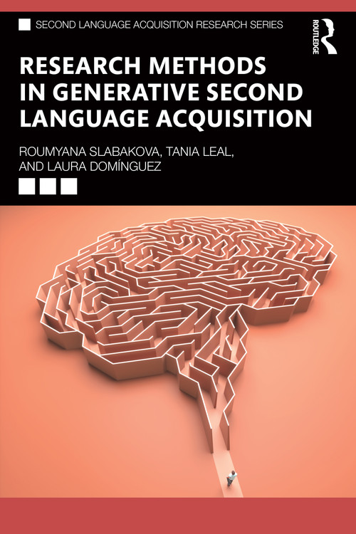Research Methods in Generative Second Language Acquisition by Roumyana Slabakova, Tania Leal, Laura Domínguez, 9780367750206