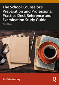 The School Counselor's Preparation and Professional Practice Desk Reference and Examination Study Guide by Rita Schellenberg, 9781032634456
