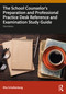 The School Counselor's Preparation and Professional Practice Desk Reference and Examination Study Guide by Rita Schellenberg, 9781032634456