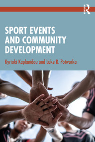 Sport Events and Community Development by Kyriaki Kaplanidou, Luke R. Potwarka, 9781032590585