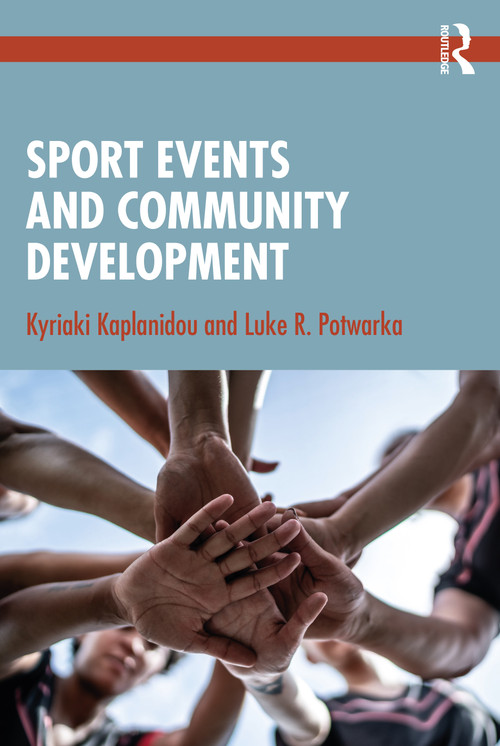 Sport Events and Community Development by Kyriaki Kaplanidou, Luke R. Potwarka, 9781032590585