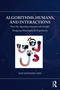 Algorithms, Humans, and Interactions (How Do Algorithms Interact with People? Designing Meaningful AI Experiences) by Don Donghee Shin, 9781032332970