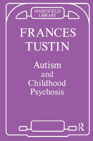 Autism and Childhood Psychosis by Frances Tustin, 9781855751101