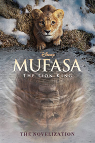 Mufasa: The Lion King Novelization by Disney Books, 9781368099318