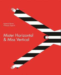 Mister Horizontal & Miss Vertical by Noémie Révah, Olimpia Zagnoli, 9781592701612