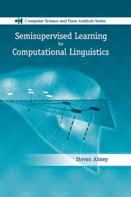 Semisupervised Learning for Computational Linguistics by Steven Abney, 9780367388638