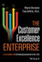 The Customer Excellence Enterprise (A Playbook for Creating Customers for Life) by Wayne Simmons, Tom DeWitt, 9781394253685