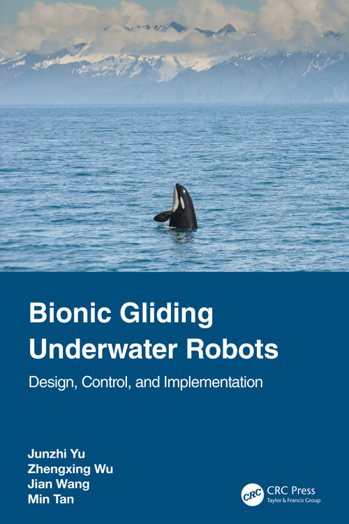 Bionic Gliding Underwater Robots (Design, Control, and Implementation) by Junzhi Yu, Zhengxing Wu, Jian Wang, Min Tan, 9781032389141