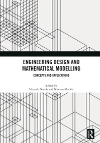 Engineering Design and Mathematical Modelling (Concepts and Applications) by Nnamdi Nwulu, Mammo Muchie, 9780367636265