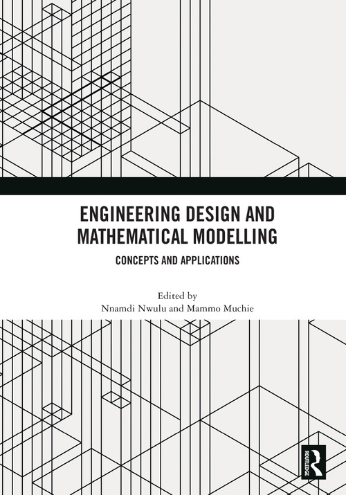 Engineering Design and Mathematical Modelling (Concepts and Applications) by Nnamdi Nwulu, Mammo Muchie, 9780367636265