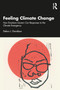 Feeling Climate Change (How Emotions Govern Our Responses to the Climate Emergency) by Debra J. Davidson, 9781032462769