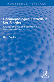 Geomorphological Hazards in Los Angeles (A Study of Slope and Sediment in a Metropolitan County) by R.U. Cooke, 9780367768133