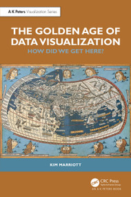 The Golden Age of Data Visualization (How Did We Get Here?) by Kim Marriott, 9781032830773