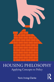 Housing Philosophy (Applying Concepts to Policy) by Yoric Irving-Clarke, 9781032276069