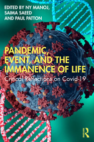 Pandemic, Event, and the Immanence of Life (Critical Reflections on Covid-19) by Manoj NY, Saima Saeed, Paul Patton, 9781032831039