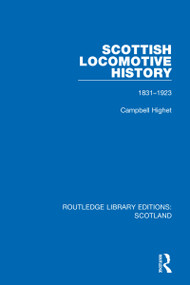 Scottish Locomotive History (1831-1923) by Campbell Highet, 9781032077734