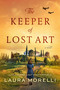 The Keeper of Lost Art (A Novel) - 9780063206014 by Laura Morelli, 9780063206014