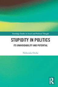 Stupidity in Politics (Its Unavoidability and Potential) - 9780367554309 by Nobutaka Otobe, 9780367554309