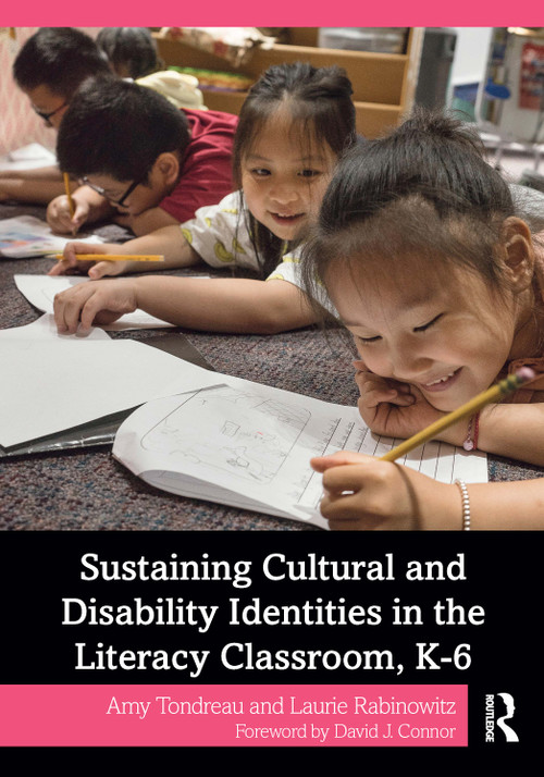 Sustaining Cultural and Disability Identities in the Literacy Classroom, K-6 by Amy Tondreau, Laurie Rabinowitz, 9781032247991