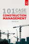 101 Case Studies in Construction Management by Len Holm, 9780815361985