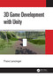 3D Game Development with Unity by Franz Lanzinger, 9780367349189