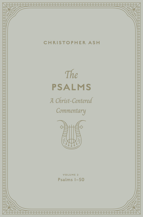 The Psalms (A Christ-Centered Commentary  (Volume 2, Psalms 1-50)) by Christopher Ash, 9781433563898