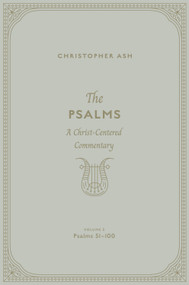 The Psalms (A Christ-Centered Commentary (Volume 3, Psalms 51-100)) by Christopher Ash, 9781433563935
