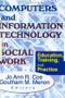 Computers and Information Technology in Social Work (Education, Training, and Practice) - 9780789008411 by Jo Ann R Coe, Goutham M Menon, 9780789008411