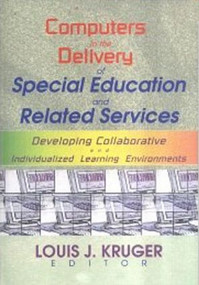 Computers in the Delivery of Special Education and Related Services - 9780789011831 by Louis J Kruger, 9780789011831