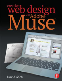 Creative Web Design with Adobe Muse by David Asch, 9780415811798