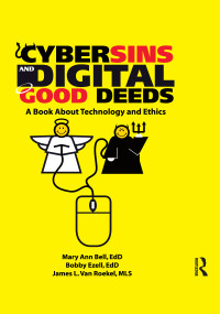 Cybersins and Digital Good Deeds (A Book About Technology and Ethics) by James Van Roekel, MaryAnn Bell, Bobby Ezell, 9780789029546