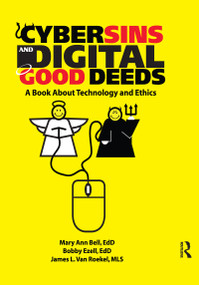Cybersins and Digital Good Deeds (A Book About Technology and Ethics) - 9780789029539 by James Van Roekel, MaryAnn Bell, Bobby Ezell, 9780789029539