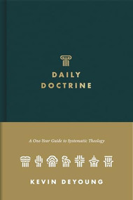 Daily Doctrine (A One-Year Guide to Systematic Theology) by Kevin DeYoung, 9781433572852