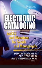 Electronic Cataloging (AACR2 and Metadata for Serials and Monographs) - 9780789022240 by Sheila S. Intner, Sally C. Tseng, Mary Lynette Larsgaard, 9780789022240