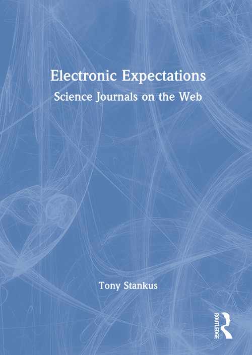 Electronic Expectations (Science Journals on the Web) - 9780789008466 by Tony Stankus, 9780789008466