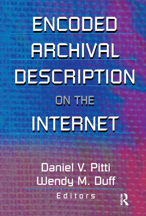 Encoded Archival Description on the Internet by Wendy Duff, Daniel V Pitti, 9780789013989