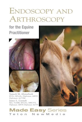 Equine Endoscopy and Arthroscopy for the Equine Practitioner by Sameeh Abutarbush, James Carmalt, 9781591610397