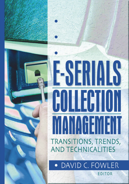 E-Serials Collection Management (Transitions, Trends, and Technicalities) - 9780789017536 by Jim Cole, Wayne Jones, David C Fowler, 9780789017536