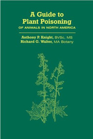 A Guide to Plant Poisoning of Animals in North America by Anthony Knight, Richard Walter, 9781893441118