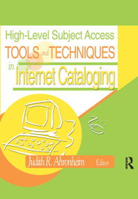 High-Level Subject Access Tools and Techniques in Internet Cataloging by Judith Ahronheim, 9780789020253